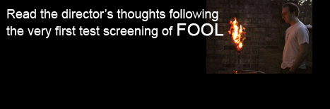 Read Jack Bennett's reaction to the first screening of FOOL!